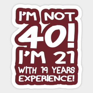 I'M Not 40!! Sticker